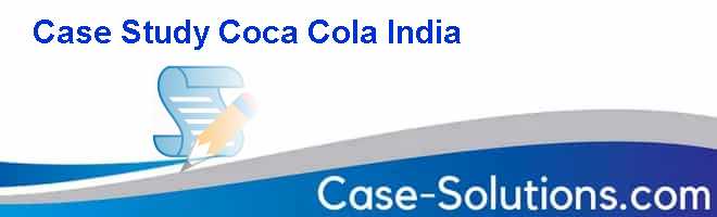 Case Study Of Coca Cola In India